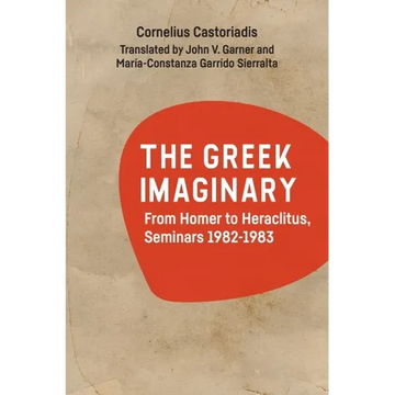 The Greek Imaginary: From Homer to Heraclitus, Seminars 1982-1983 - Paperback