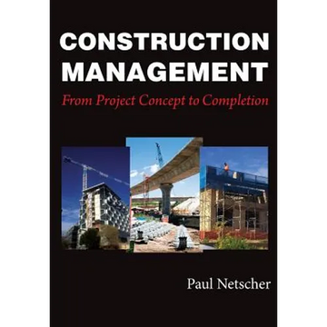 Construction Management: From Project Concept to Completion - Paperback