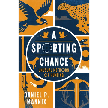 A Sporting Chance: Unusual Methods of Hunting - Paperback