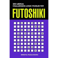 Futoshiki: 250 Medium Challenging Logic Puzzles 9x9 - Paperback