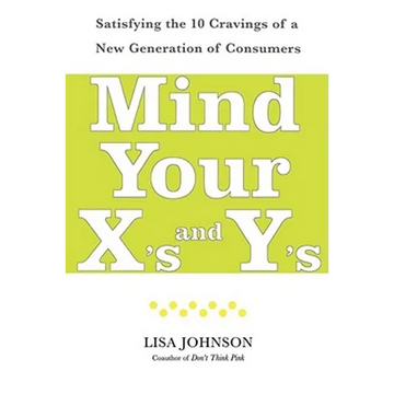Mind Your X's and Y's: Satisfying the 10 Cravings of a New Generation of Consumers - Paperback