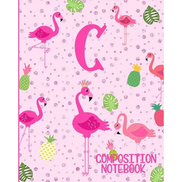 Composition Notebook C: Pink Flamingo Initial C Composition Wide Ruled Notebook - Paperback
