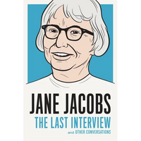 Jane Jacobs: The Last Interview: and Other Conversations - Paperback