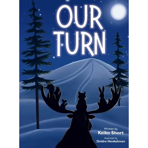 Our Turn: A Forest Animal, Winter Adventure