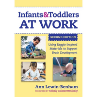Infants and Toddlers at Work: Using Reggio-Inspired Materials to Support Brain Development - Paperback