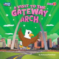 A Visit to the Gateway Arch - Library Binding
