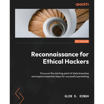 Reconnaissance for Ethical Hackers: Focus on the starting point of data breaches and explore essential steps for successful pentesting - Paperback