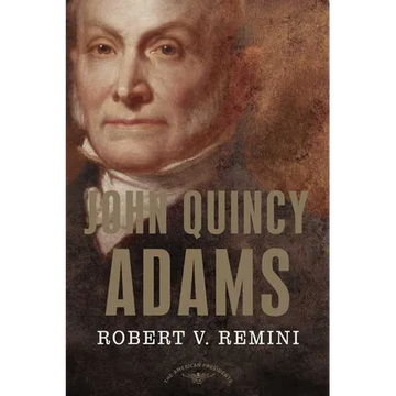 John Quincy Adams: The American Presidents Series: The 6th President, 1825-1829 - Hardcover