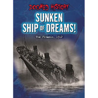 Sunken Ship of Dreams!: The Titanic, 1912 - Library Binding