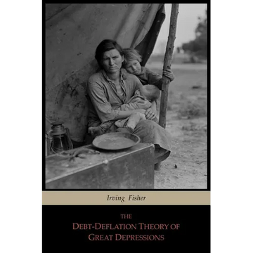 The Debt-Deflation Theory of Great Depressions - Paperback