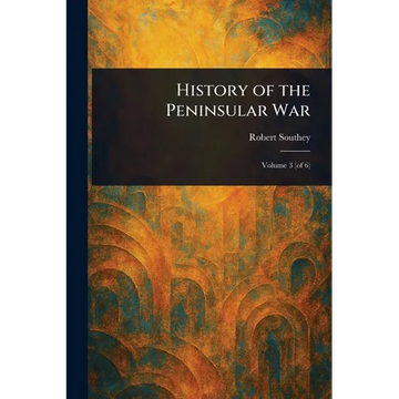 History of the Peninsular War - Paperback