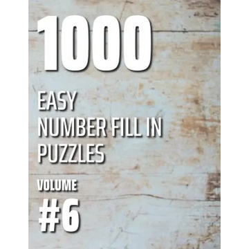 1000 Easy Number Fill In Puzzles Volume #6 - Paperback