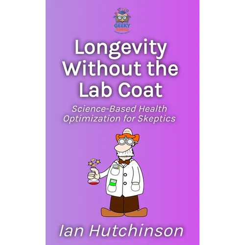 Longevity Without the Lab Coat: Science-Based Health Optimization for Skeptics