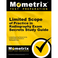 Limited Scope of Practice in Radiography Exam Secrets Study Guide: Limited Scope Test Review for the Limited Scope of Practice in Radiography Exam - Paperback