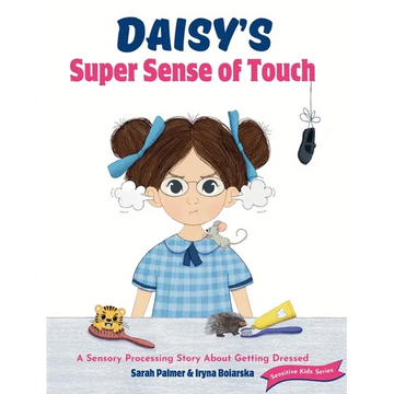 Daisy's Super Sense of Touch: A Sensory Processing Story About Getting Dressed - Hardcover