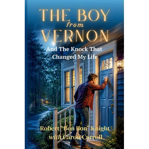 The Boy from Vernon: And the Knock that Changed my life