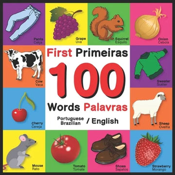 First 100 Words - Primeiras 100 Palavras - Portuguese/English - Brazilian/English: Bilingual Word Book for Kids, Toddlers (English and Portuguese/Braz - Paperback