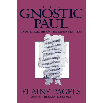 Gnostic Paul: Gnostic Exegesis of the Pauline Letters - Paperback