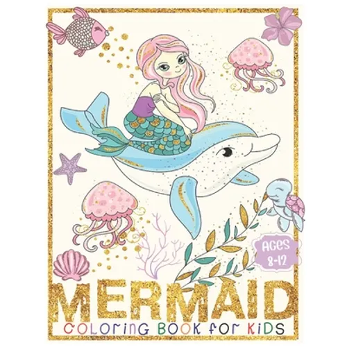 Mermaid Coloring Book: For Kids Ages 8-12 (Coloring Books for Kids)