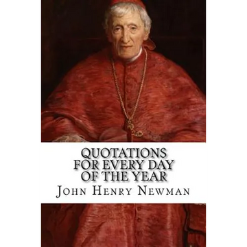 Quotations for Every Day of the Year: From the Writings of Blessed John Henry Cardinal Newman - Paperback