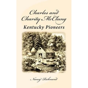 Charles and Charity McClung: Kentucky Pioneers - Paperback