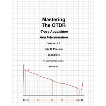 Mastering The OTDR: Trace Acquisition And Interpretation - Paperback