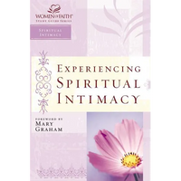 The Experiencing Spiritual Intimacy: Women of Faith Study Guide Series - Paperback