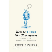 How to Think Like Shakespeare: Lessons from a Renaissance Education - Paperback