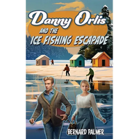 Danny Orlis and the Ice Fishing Escapade - Paperback