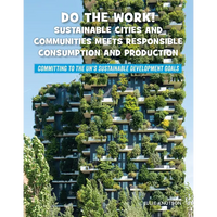 Do the Work! Sustainable Cities and Communities Meets Responsible Consumption and Production - Paperback
