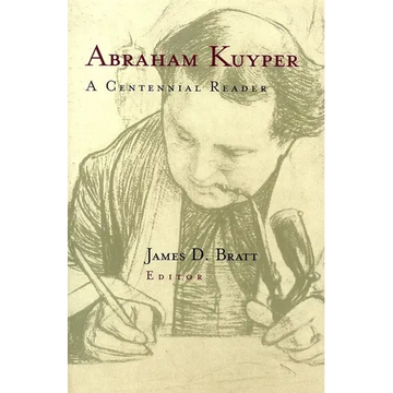 Abraham Kuyper: A Centennial Reader - Paperback