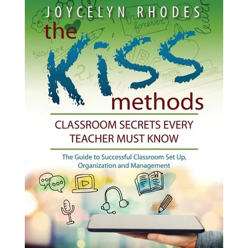 The Kiss Methods: Classroom Secrets Every Teacher Must Know