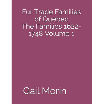 Fur Trade Families of Quebec The Families 1622-1748 Volume 1 - Paperback