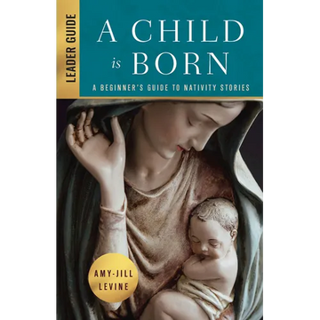 A Child Is Born Leader Guide: A Beginner's Guide to Nativity Stories - Paperback
