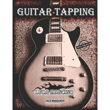 Guitar Tapping: The Exclusive Guitar and Bass Guitar Methods by Luca Mancino - Paperback