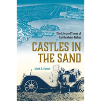 Castles in the Sand: The Life and Times of Carl Graham Fisher - Paperback