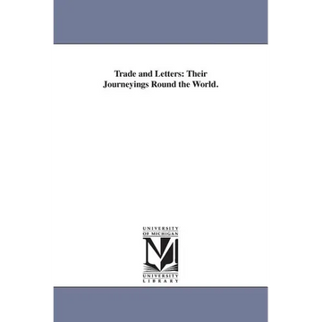 Trade and Letters: Their Journeyings Round the World. - Paperback