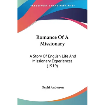 Romance Of A Missionary: A Story Of English Life And Missionary Experiences (1919) - Paperback