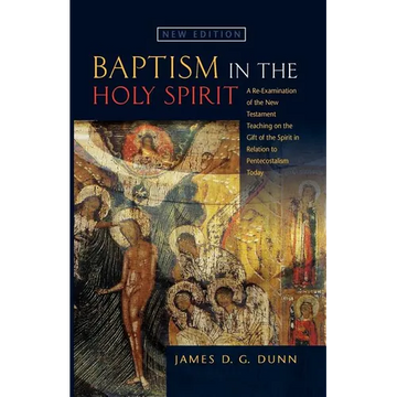 Baptism in the Holy Spirit: A Reexamination of the New Testament Teaching on the Gift of the Spirit in relation to Pentecostalism Today - Paperback