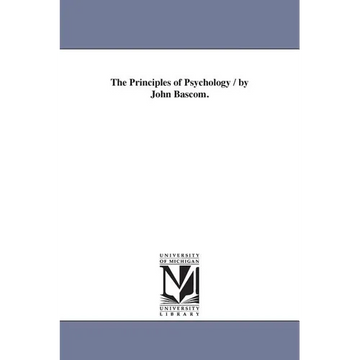The Principles of Psychology / by John Bascom. - Paperback