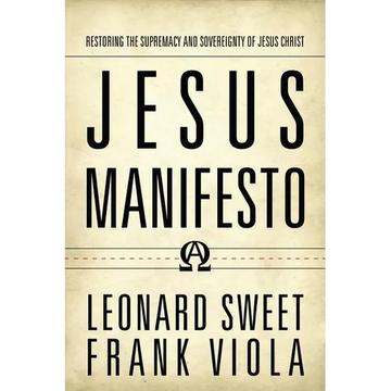 Jesus Manifesto: Restoring the Supremacy and Sovereignty of Jesus Christ - Paperback
