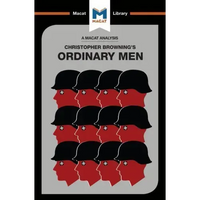 An Analysis of Christopher R. Browning's Ordinary Men: Reserve Police Battalion 101 and the Final Solution in Poland - Paperback