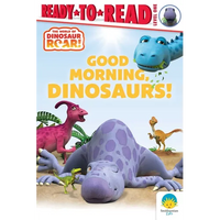 Good Morning, Dinosaurs!: Ready-To-Read Level 1 - Paperback