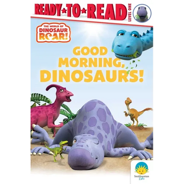 Good Morning, Dinosaurs!: Ready-To-Read Level 1 - Paperback