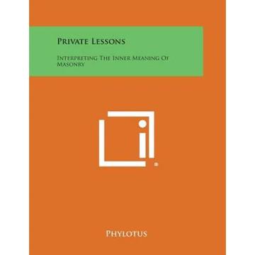 Private Lessons: Interpreting the Inner Meaning of Masonry - Paperback