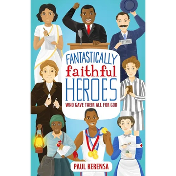 Fantastically Faithful Heroes Who Gave Their All for God - Paperback