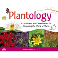 Plantology: 30 Activities and Observations for Exploring the World of Plants Volume 5 - Paperback