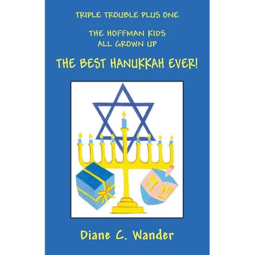 Triple Trouble Plus One The Hoffman Kids All Grown Up The Best Hanukkah Ever! - Paperback