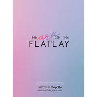 The Art of the Flatlay: The how to guide to the perfect flatlay, but mostly beatiful photos - Hardcover
