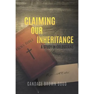 Claiming Our Inheritance: A Study in Colossians - Paperback